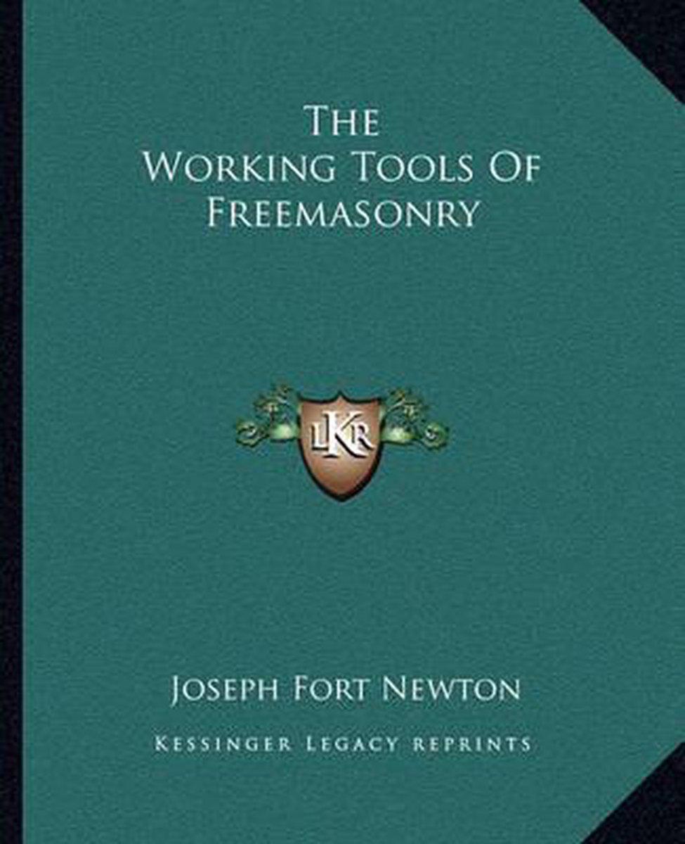 The Working Tools Of Freemasonry van Joseph Fort Newton