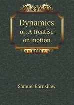 Dynamics or, A treatise on motion
