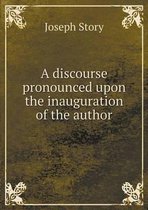 A discourse pronounced upon the inauguration of the author