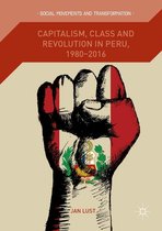 Social Movements and Transformation - Capitalism, Class and Revolution in Peru, 1980-2016