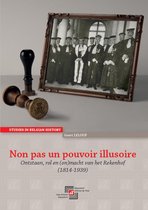 Non pas un pouvoir illusoire: Ontstaan, rol en (on)macht van het Belgische Rekenhof (1814-1939)