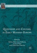 Queenship and Power- Queenship and Counsel in Early Modern Europe
