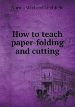 How to teach paper-folding and cutting