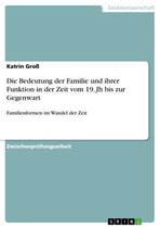 Die Bedeutung der Familie und ihrer Funktion in der Zeit vom 19. Jh bis zur Gegenwart