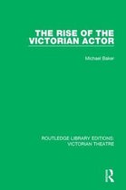 Routledge Library Editions: Victorian Theatre-The Rise of the Victorian Actor