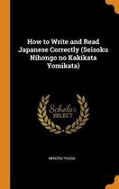 How to Write and Read Japanese Correctly (Seisoku Nihongo No Kakikata Yomikata)