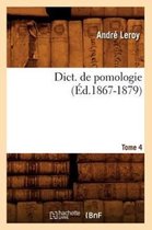 Savoirs Et Traditions- Dict. de Pomologie. Tome 4 (�d.1867-1879)
