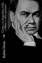 Canto a la Argentina, Oda a Mitre Y Otros Poemas