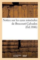Sciences- Notice Sur Les Eaux Minérales de Brucourt Calvados