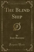 The Blind Ship (Classic Reprint)