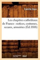 Religion- Les Chapitres Cath�draux de France: Notices, Costumes, Sceaux, Armoiries (�d.1888)