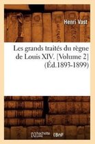 Sciences Sociales- Les Grands Traités Du Règne de Louis XIV. [Volume 2] (Éd.1893-1899)