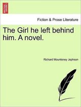 The Girl He Left Behind Him. a Novel.