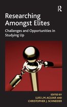 Researching Amongst Elites: Challenges and Opportunities in Studying Up