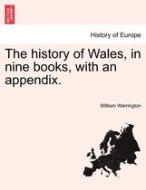 The History of Wales, in Nine Books, with an Appendix.