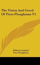 The Vision and Creed of Piers Ploughman V2