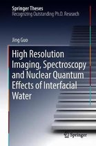Springer Theses- High Resolution Imaging, Spectroscopy and Nuclear Quantum Effects of Interfacial Water