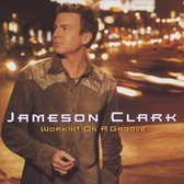 Jameson Clark - Workin' On A Groove (CD)