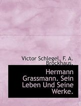 Hermann Grassmann. Sein Leben Und Seine Werke.