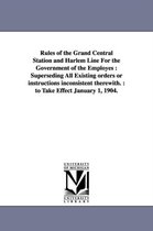 Rules of the Grand Central Station and Harlem Line For the Government of the Employes