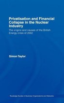 Routledge Studies in Business Organizations and Networks- Privatisation and Financial Collapse in the Nuclear Industry