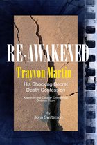 Reawakened Trayvon Martin His Shocking Secret Death Confession Kept from the George Zimmerman Defense
