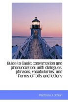 Guide to Gaelic Conversation and Pronunciation