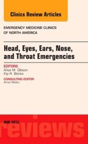 Head, Eyes, Ears, Nose, and Throat Emergencies, An Issue of Emergency Medicine Clinics