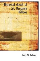 Historical Sketch of Col. Benjamin Bellows