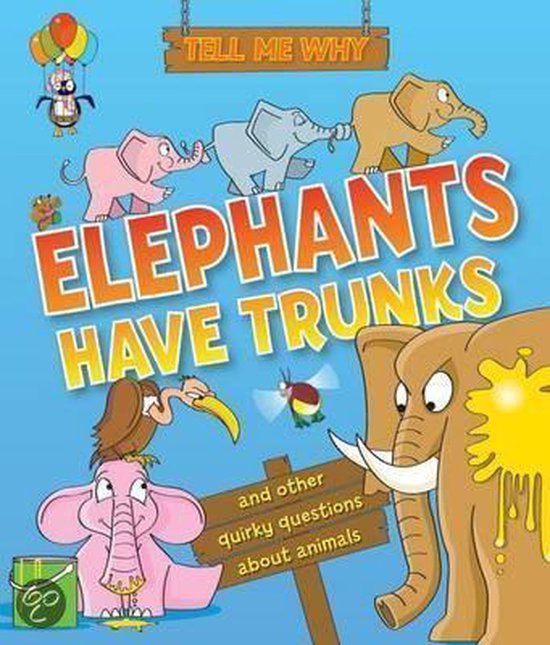 Tell Me Why Elephants Have Trunks, Kingfisher Books 9780753471081