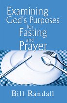 Examining God's Purposes for Fasting and Prayer