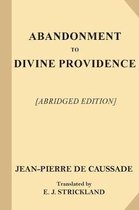 Abandonment to Divine Providence [abridged Edition]