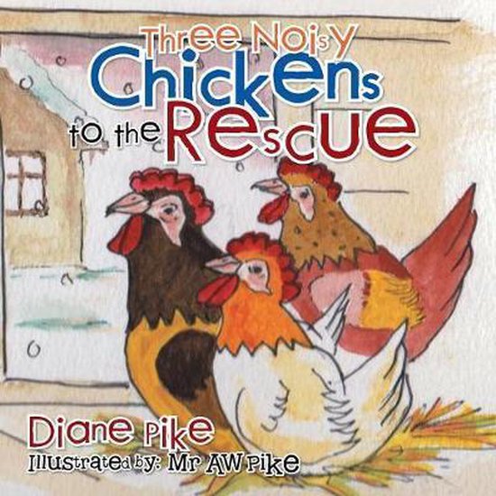 Three Noisy Chickens to the Rescue, Diane Pike 9781514460870 Boeken