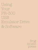 Using Your PR-300 USB Emulator & Software