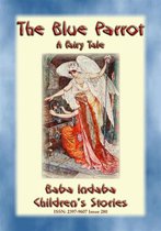 Baba Indaba Children's Stories 280 - THE BLUE PARROT - A Children’s Fairy Tale