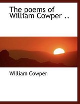 The Poems of William Cowper ..