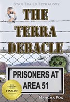 Star Trails Tetralogy - The Terra Debacle: Prisoners at Area 51
