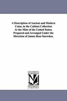 A Description of Ancient and Modern Coins, in the Cabinet Collection at the Mint of the United States. Prepared and Arranged Under the Direction of