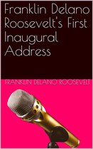 Inaugural Address of Franklin Delano Roosevelt / Given in Washington, D.C. March 4th, 1933