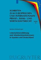 Schriften Zum Europäischen Und Internationalen Privat-, Bank- Unternehmensführung Und Arbeitnehmerinteressen in Spanien Und Deutschland