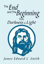 The End and The Beginning: From Darkness to Light