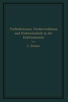 Tiefbohrwesen, Förderverfahren und Elektrotechnik in der Erdölindustrie