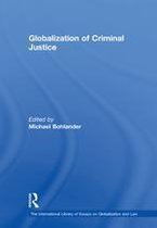 The International Library of Essays on Globalization and Law - Globalization of Criminal Justice