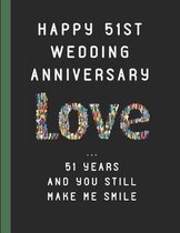 Happy 51st Wedding Anniversary Love ... 51 Years and You Still Make Me Smile