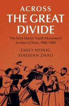 Across the Great Divide The SentDown Youth Movement in Mao's China, 19681980 Cambridge Studies in the History of the People's Republic of China