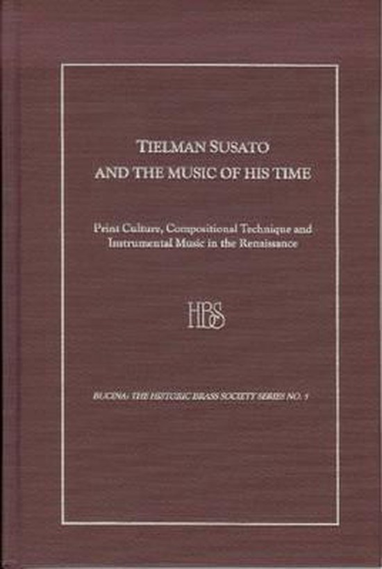 Tielman Susato And The Music Of His Time 9781576471067 Keith Polk