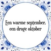 Tegeltje met Spreuk (Tegeltjeswijsheid): Een warme september, een droge oktober + Kado verpakking & Plakhanger