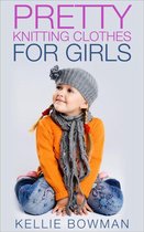 Pretty Knitting Clothes for Girls