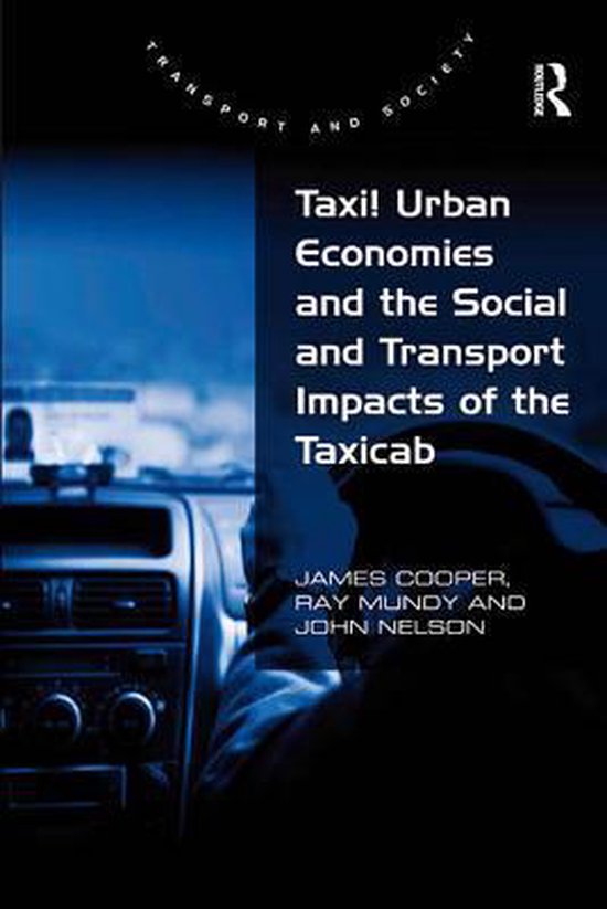 Transport and Society - Taxi! Urban Economies and the Social and Transport Impacts of the Taxicab