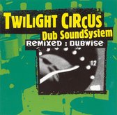 Twilight Circus Dub Soundsystem - Remixed: Dubwise
